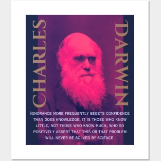 Charles Darwin portrait and quote: Ignorance more frequently begets confidence than does knowledge: it is those who know little, and not those who know much, Posters and Art